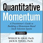 Quantitative Momentum: A Practitioner's Guide to Building a Momentum-Based Stock Selection System