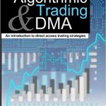 Algorithmic Trading and DMA: An introduction to direct access trading strategies