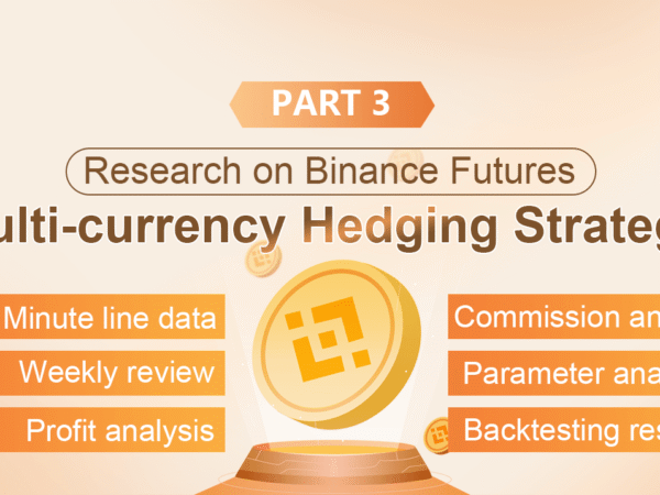 Research on Binance Futures Multi-currency Hedging Strategy Part 3
