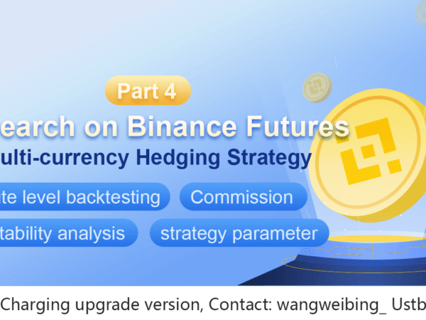Research on Binance Futures Multi-currency Hedging Strategy Part 4