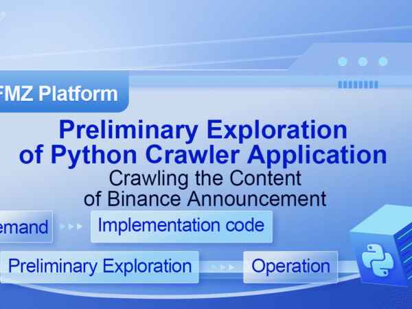 Preliminary Exploration of Python Crawler Application on FMZ Platform -- Crawling the Content of Binance Announcement