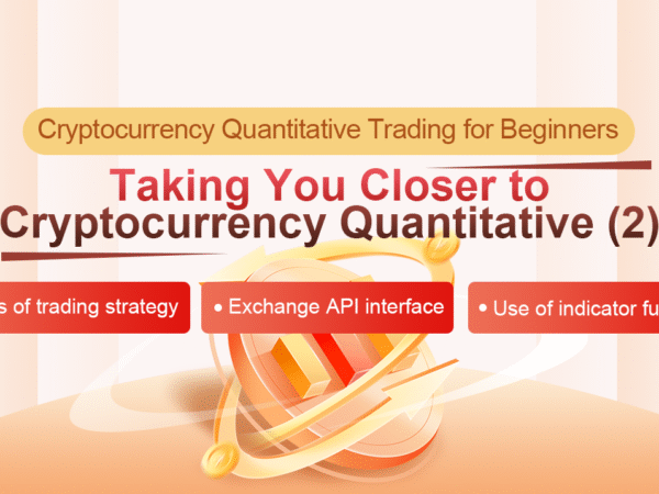 Cryptocurrency Quantitative Trading for Beginners - Taking You Closer to Cryptocurrency Quantitative (2)