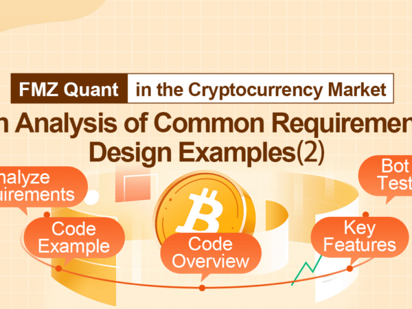 FMZ Quant: An Analysis of Common Requirements Design Examples in the Cryptocurrency Market (II)