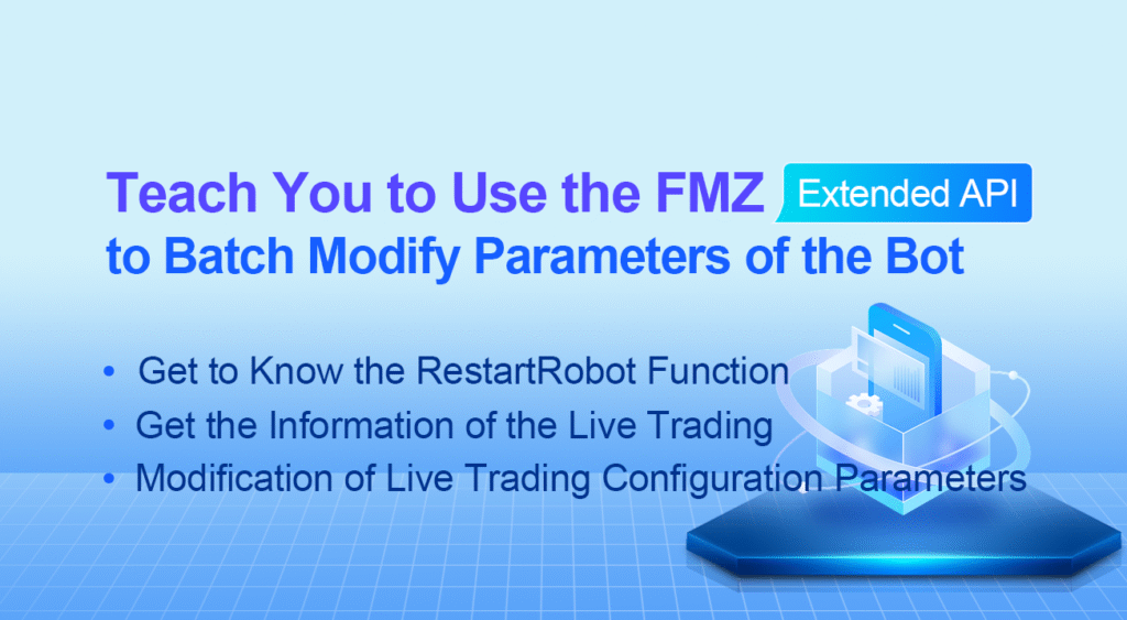 Teach You to Use the FMZ Extended API to Batch Modify Parameters of the ...