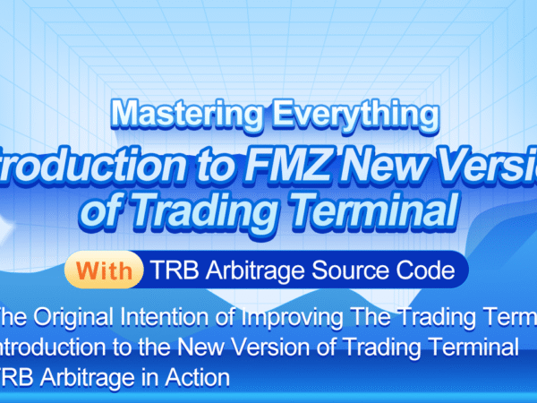 Mastering Everything - Introduction to FMZ New Version of Trading Terminal (with TRB Arbitrage Source Code)