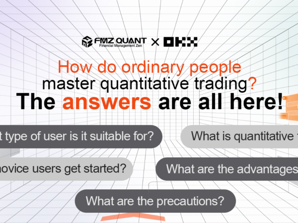 FMZ Quant & OKX: How Do Ordinary People Master Quantitative Trading? The Answers Are All Here!