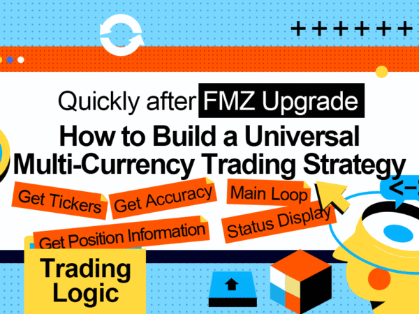 How to Build a Universal Multi-Currency Trading strategy Quickly after FMZ Upgrade