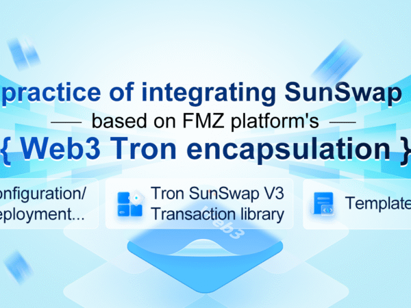 Practice of Web3 Tron Encapsulated and Access to SunSwap DEX Based on FMZ Platform